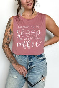 Mommy Needs Sleep Coffee Muscle Tank Top