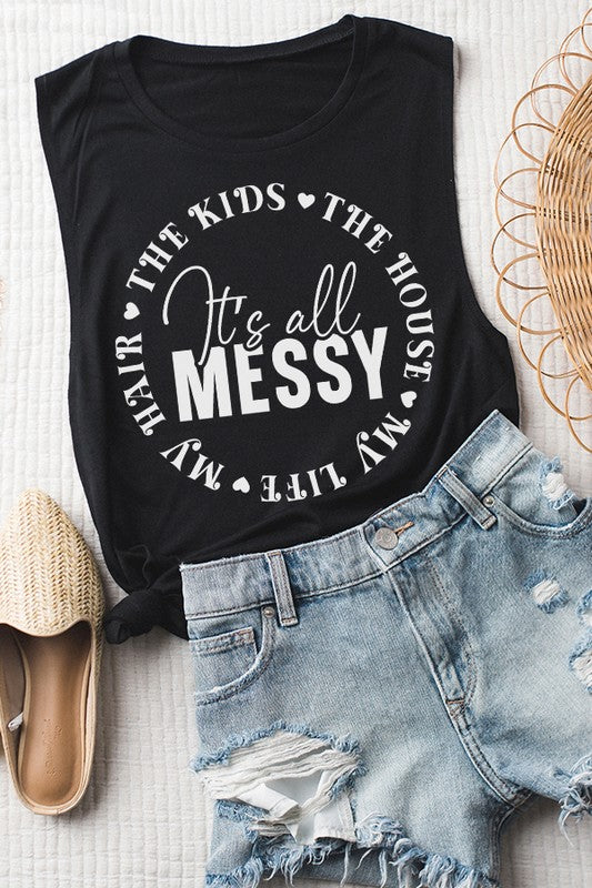 It's All Messy The Kids The House Muscle Tank